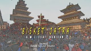 Bisket Jatra  AMJ feat HURICAN  New Nepali Rap Song 2019 [upl. by Scheck175]