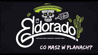 ELDORADOCO MASZ W PLANACH [upl. by Ysac]