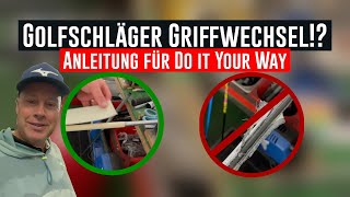 Golfschläger Griffwechsel Wozu überhaupt Anleitung für Do it Your Way  oder lieber vom Fachmann [upl. by Hujsak]