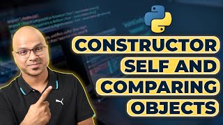 51 Python Tutorial for Beginners  Constructor Self and Comparing Objects [upl. by Hess248]