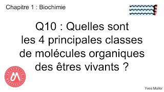 Chapitre 1  Biochimie  Q10  Quelles sont les 4 principales classes de molécules organiques [upl. by Ladin504]