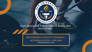 BFR Aerobics Capacity Training  Autoregulation  BFR QampA [upl. by Westerfield]