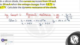 In a silicon diode the current increases from \\10 \\mathrmmA\\ to \\20 \\mathrmmA\\ [upl. by Oniluap]