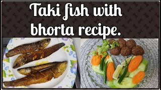 Taki fish vhorta recipeআজ পছন্দের তরকারি আর টাকি মাছের ভর্তা বানালাম। [upl. by Franky]