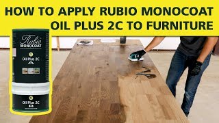 How To Apply Rubio Monocoat OIL PLUS 2C to Furniture [upl. by Reste]