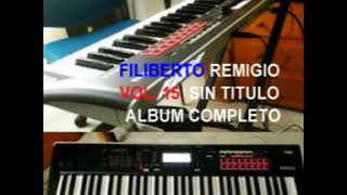 FILIBERTO REMIGIO VOL 15 ALBUM COMPLETO [upl. by Erual]