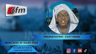 🚨TFM LIVE  Infos Matin du 20 Mars 2024 présenté par Faty Dieng [upl. by Secunda574]