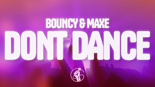 Bouncy Maxe  DONT DANCE Lyrics [upl. by Dichy]