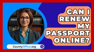 Can I Renew My Passport Online  CountyOfficeorg [upl. by Airod]