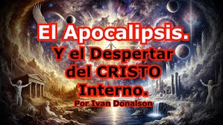 EL APOCALIPSIS y El Despertar del Cristo Interno [upl. by Allenaj249]