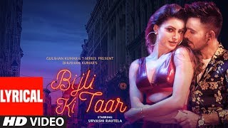 Bijli Ki Taar Lyrical  Tony Kakkar Feat Urvashi Rautela  Bhushan Kumar [upl. by Eitsud581]