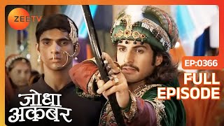 Akbar ने Meena Bazar में खेले खेल  Jodha Akbar  Full Episode 366  Zee TV [upl. by Hakkeber]