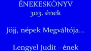 Jöjj népek Megváltója Református Adventi ének 303 Lengyel Judit  ének [upl. by Warila]