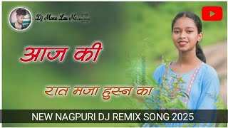 AajKiRaatMajaHusnKaNewNagpuriDjSong2025Dj Monu Lau aadhunik Nagpuri song [upl. by Esidarap]