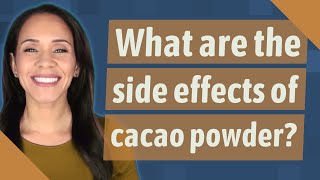 What are the side effects of cacao powder [upl. by Enimasaj]