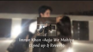 Imran Khan  Aaja We Mahiya Sped Up amp Reverb [upl. by Alleras]