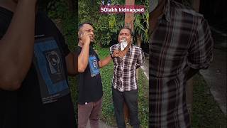 50lakh kidnapped 🫨comedy shortsfeed youtube [upl. by Belak204]