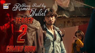 Teaser 2  Burns Road Kay Romeo Juliet  COMING SOON  Iqra Aziz  Hamza Sohail  ARY Digital [upl. by Medina]