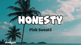 Honesty  Pink Sweat lyrics [upl. by Dodge]