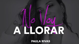 Paula Rivas  No Voy a Llorar Video Oficial [upl. by Ainafetse]