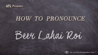 How to Pronounce Beer Lahai Roi Real Life Examples [upl. by Kelvin889]