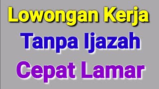 Lowongan Kerja Tanpa Ijazah ll Lowongan Kerja Hari Ini [upl. by Raynell]