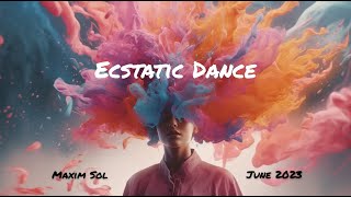 Ecstatic Dance Live June 2023  Maxim Sol [upl. by Lohse709]