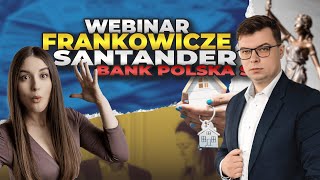 Frankowicze z Santander Bank Polska SA i Santander Consumer Bank SA  Webinar [upl. by Ixela]