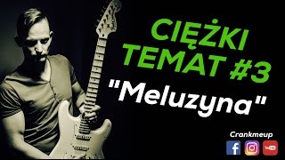 Ciężki Temat 3  Meluzyna [upl. by Lennad605]