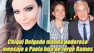 Por este motivo Chiquinquira Delgado manda poderoso mensaje a Paola hija de Jorge Ramos [upl. by Mitzl]