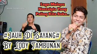 Jauh Di Sayang Cover Lody Tambunan ZoanTranspose Lagu melayu lama [upl. by Andrus]