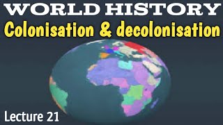 Colonisation and decolonisation Concept Causes amp Differences  World History Lecture 21 [upl. by Yelsnik]