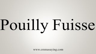 How To Say Pouilly Fuisse [upl. by Amzu492]