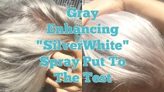 Gray Enhancing quotSilverWhitequot Spray Put To The Test [upl. by Haniraz]