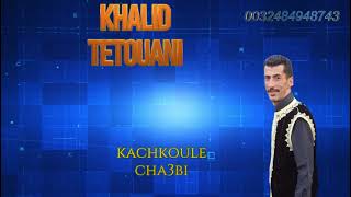 Khalid tetouani kachekoule cha3bi nayda 2024 [upl. by Llyrad]