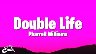 Pharrell Williams  Double Life Lyrics [upl. by Lecram927]