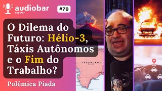 Ep Completo CLIQUE AQUI  O Dilema do Futuro Hélio3 Táxis Autônomos e o Fim do Trabalho 70 [upl. by Nevaed]