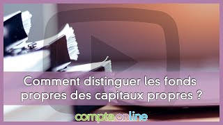 Comment distinguer les fonds propres des capitaux propres [upl. by Dolan559]