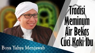 Tradisi Meminum Air Bekas Cuci Kaki Ibu  Buya Yahya Menjawab [upl. by Touber653]