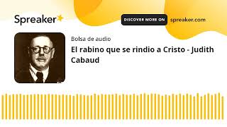 El rabino que se rindio a Cristo  Judith Cabaud made with Spreaker [upl. by Anitnahs156]