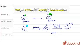 Anisole is the product obtained from phenol by the reaction known as [upl. by Idyak]