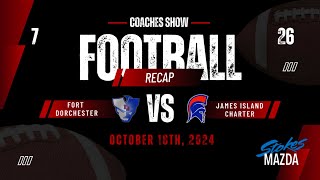 Fort Dorchester Coaches Show Week 9 VS James Island Charter 2024 [upl. by Abbi]