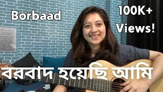 Borbaad Hoyechi Ami  বরবাদ হয়েছি আমি  Simran Ferwani  Female Version  Trending Bengali Song [upl. by Shiekh]