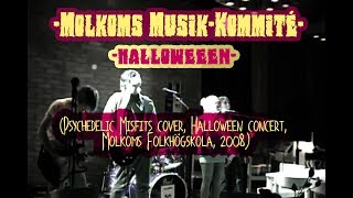 Molkoms Musikkommité  Halloween Psychedelic Misfits cover Molkoms Folkhögskola 2008 [upl. by Adnahc]