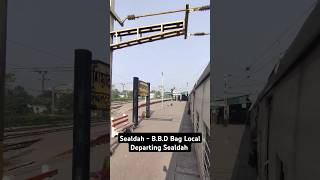 BBD Bag Local Departing Sealdah 🇮🇳 [upl. by Eluj]