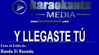 Karaokanta  Banda El Recodo  Y llegaste tú [upl. by Anelrac]