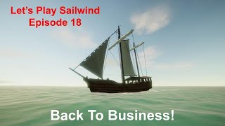 Lets Play Sailwind  Episode 018  Back To Business [upl. by Kurtzman]