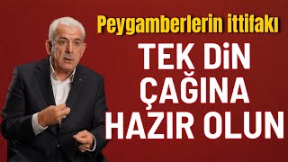 TEK DİN ÇAĞI  Peygamberlerin ittifakı  Mehmet Ali Bulut anlatıyor [upl. by Hessler]