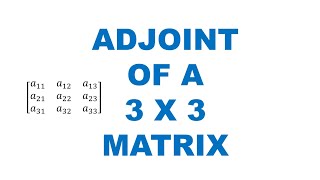 Adjoint of 3x3 Matrix [upl. by Nwahsed]