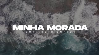 Minha Morada  Eutimídio Júnior  Lyric Vídeo [upl. by Nnahgiel]